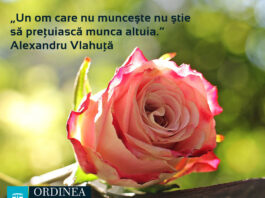 CITATUL ZILEI. Un om care nu muncește nu știe să prețuiască munca altuia