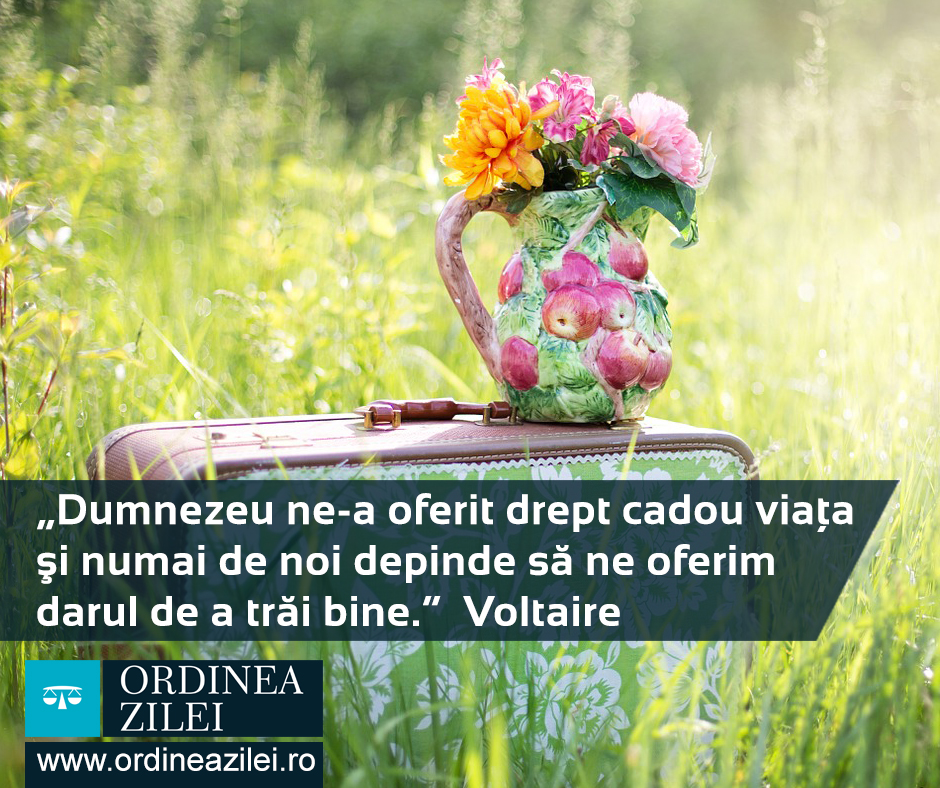 CITATUL ZILEI. Dumnezeu ne-a oferit drept cadou viaţa şi numai de noi depinde să ne oferim darul de a trăi bine