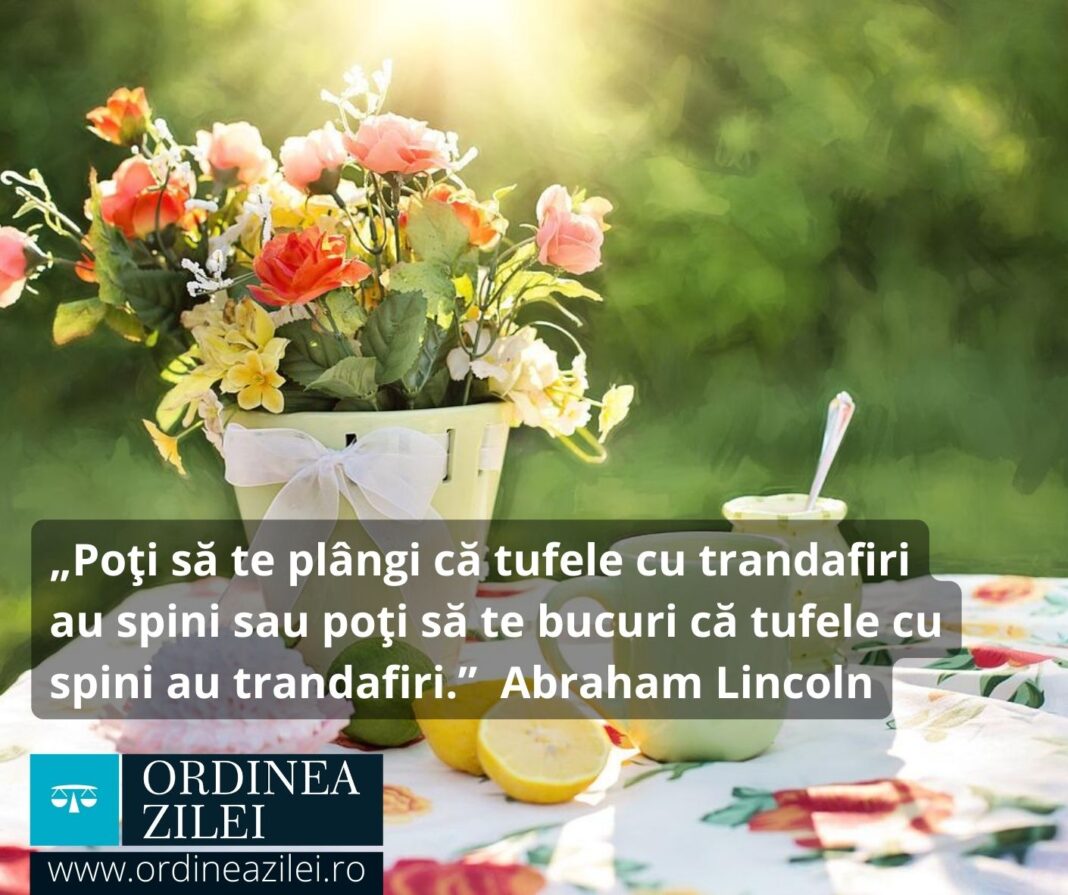 CITATUL ZILEI. Poţi să te plângi că tufele cu trandafiri au spini sau poţi să te bucuri că tufele cu spini au trandafiri